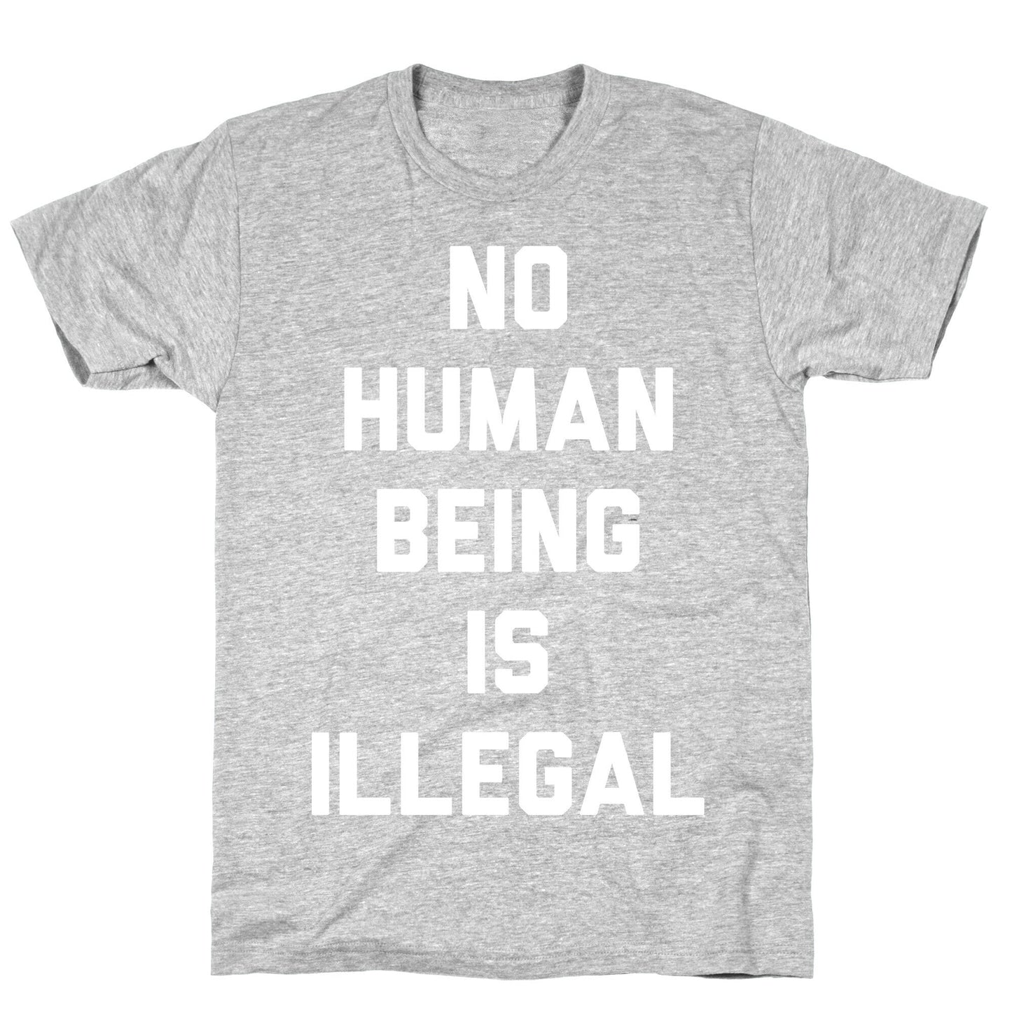 No Human Being Is Illegal T-Shirt
