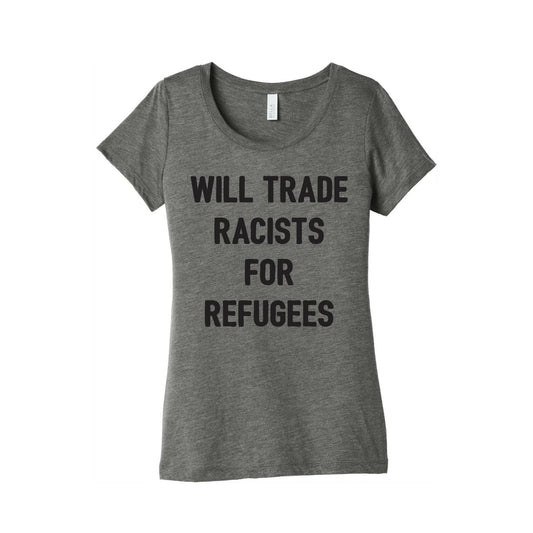 Will Trade Racists For Refugees Women's Triblend Tee