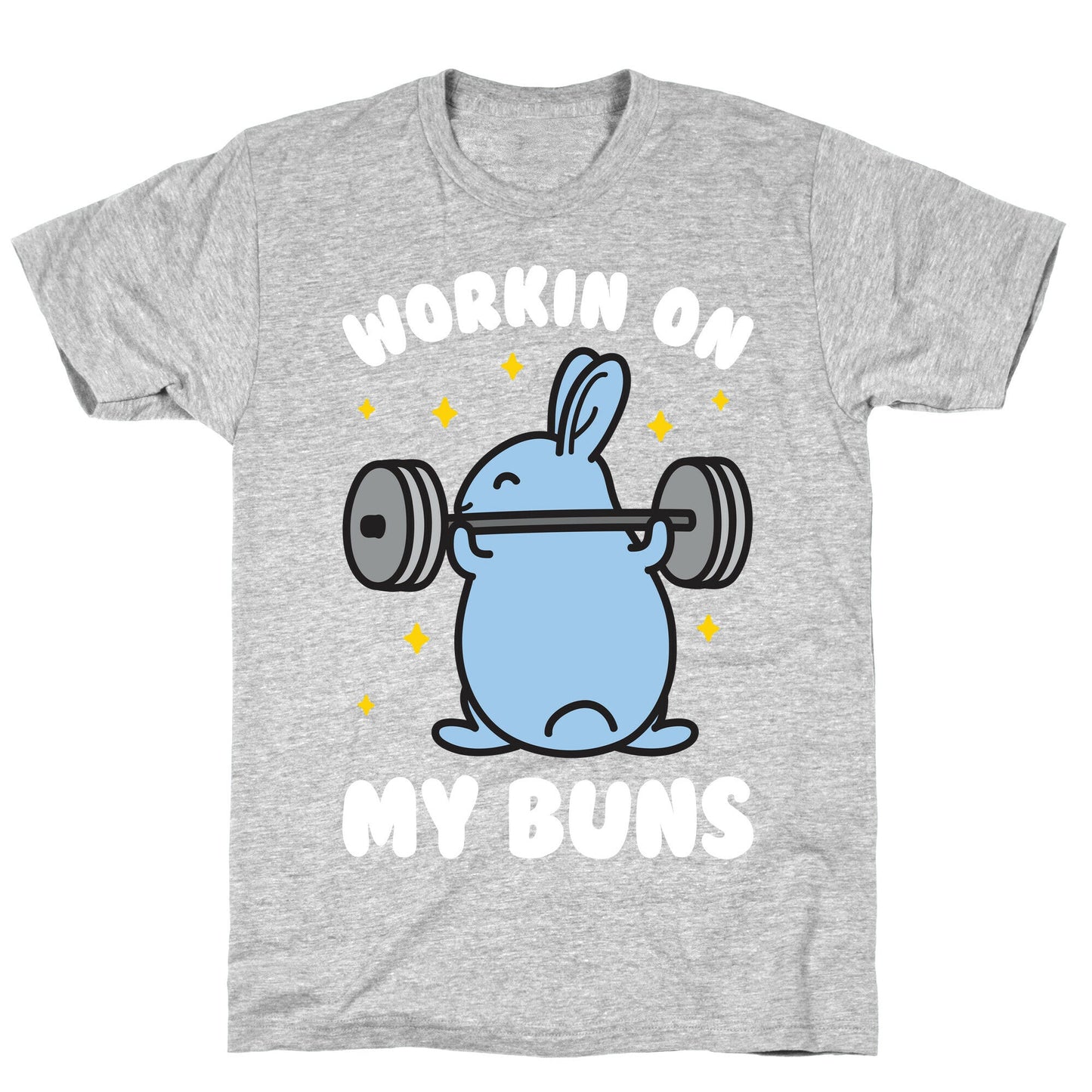 Workin On My Buns T-Shirt