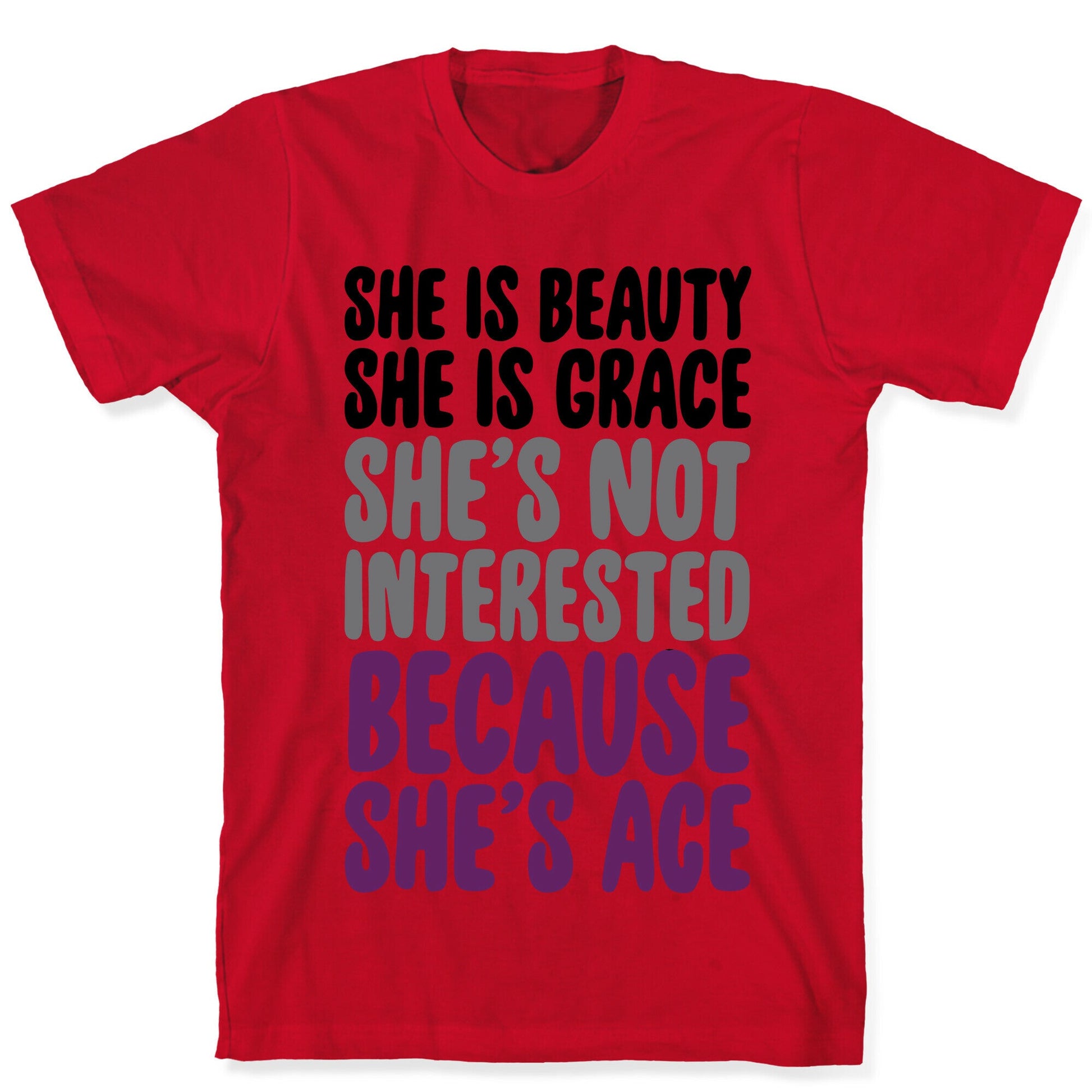 She Is Beauty She Is Grace She's Not Interested Because She's Ace T-Shirt