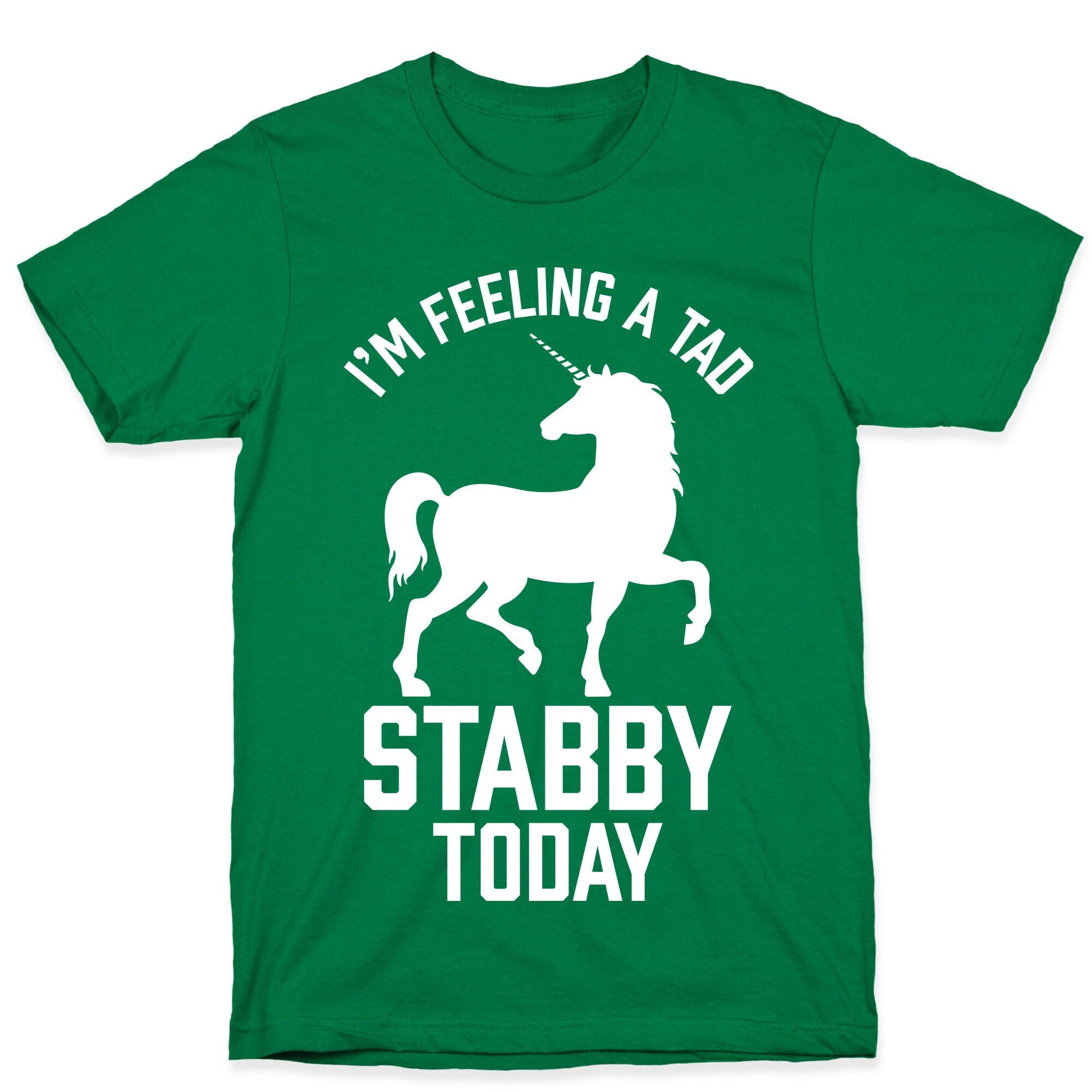 I'm Feeling a Tad Stabby Today T-Shirt