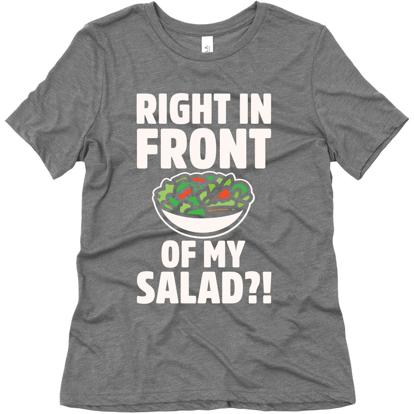 Right In Front of My Salad White Print Women's Triblend Tee