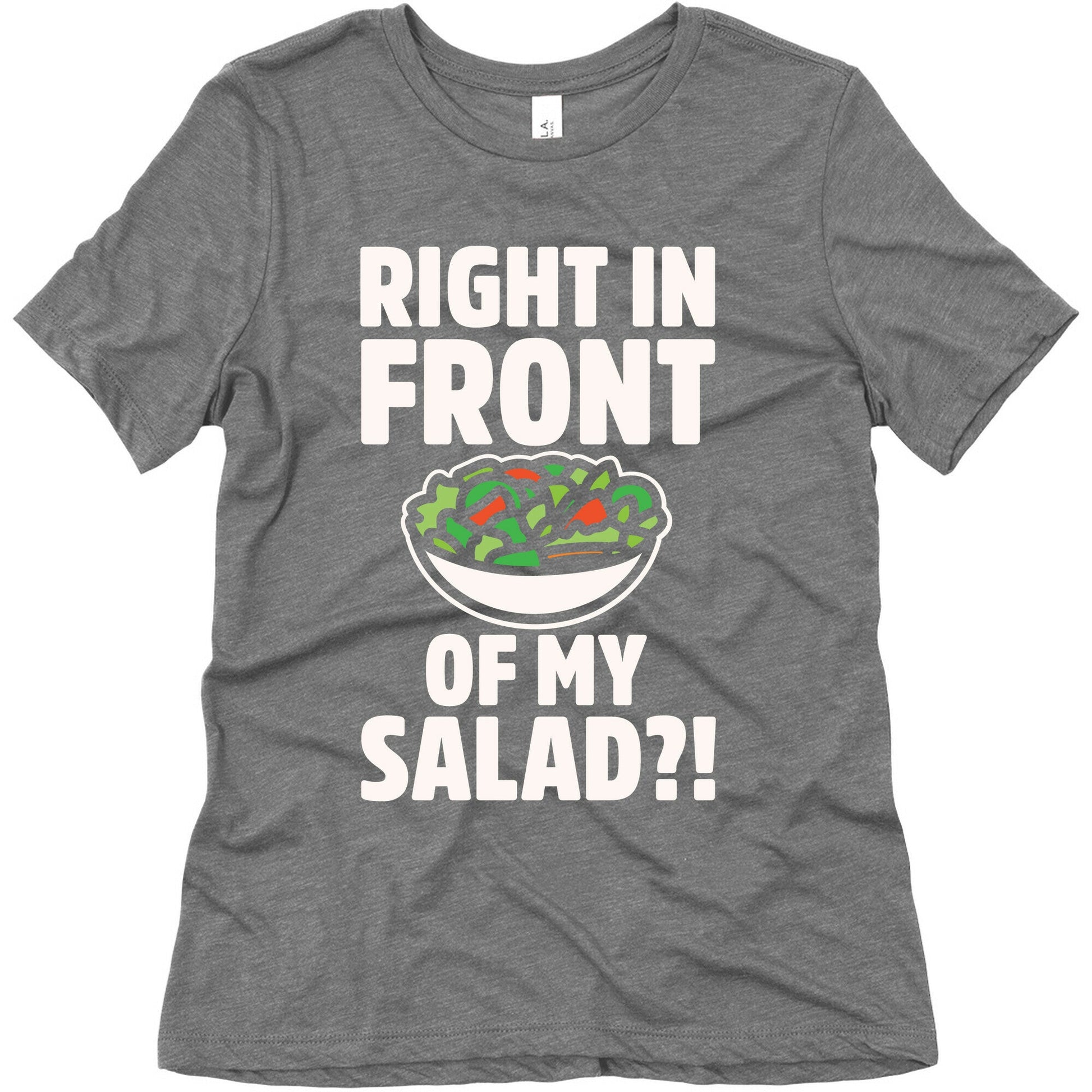Right In Front of My Salad White Print Women's Triblend Tee