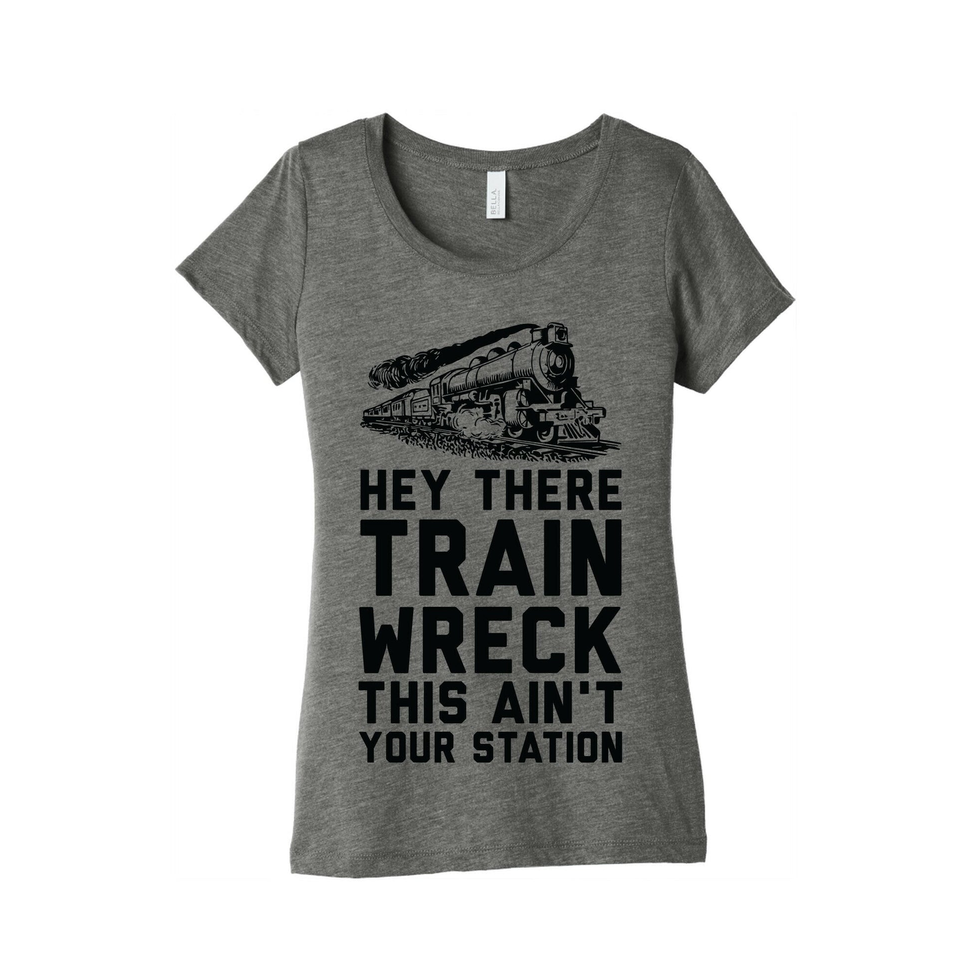 Hey There Train Wreck This Ain't Your Station Women's Triblend Tee