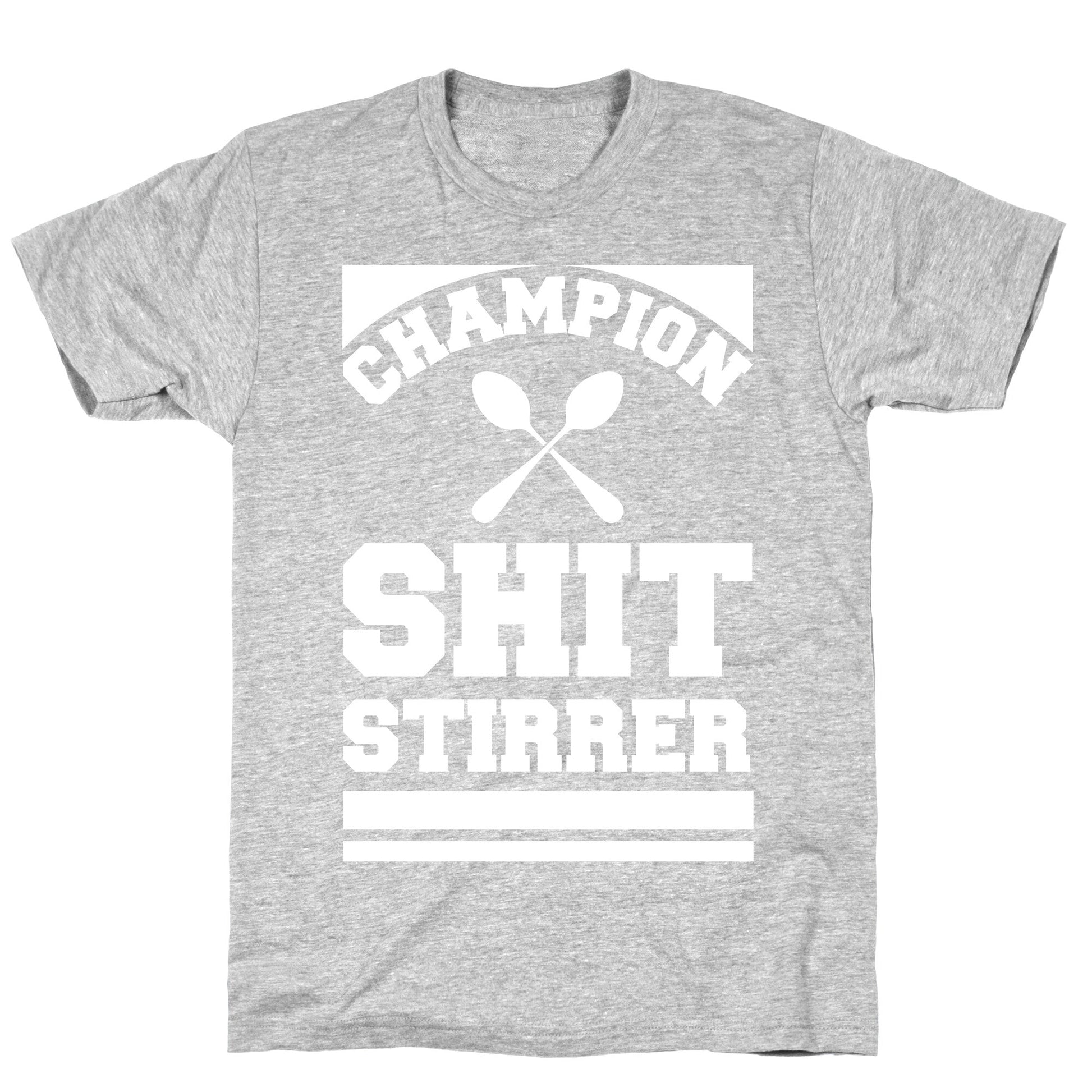 Champion Shit Stirrer T-Shirt