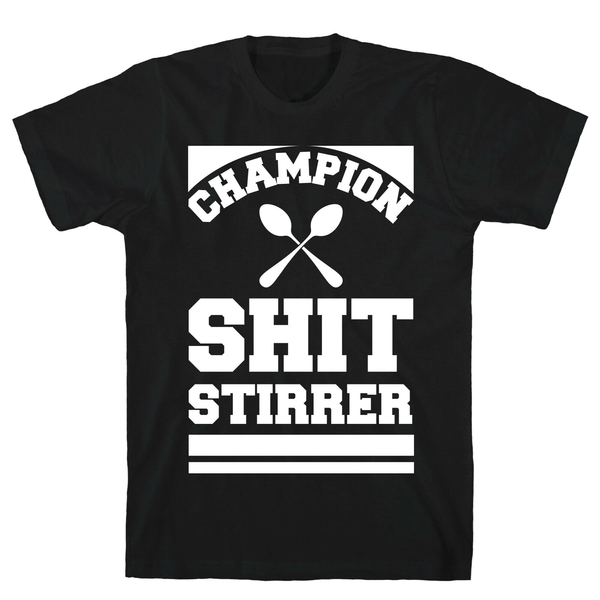 Champion Shit Stirrer T-Shirt