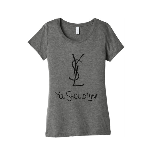YSL Parody You Should Leave (black) Women's Triblend Tee