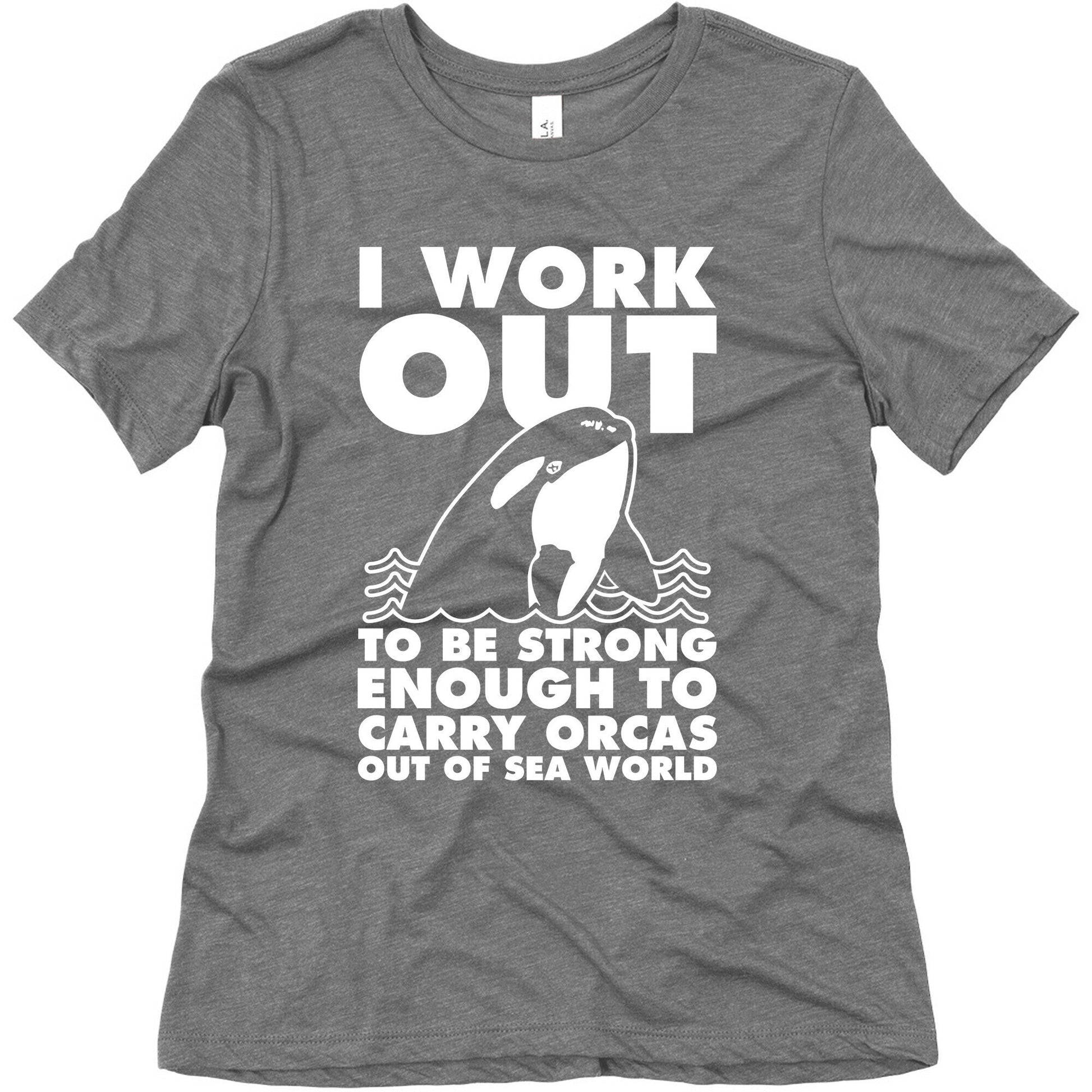 I Work Out to be Strong Enough to Carry Orcas Out of Sea World Women's Triblend Tee