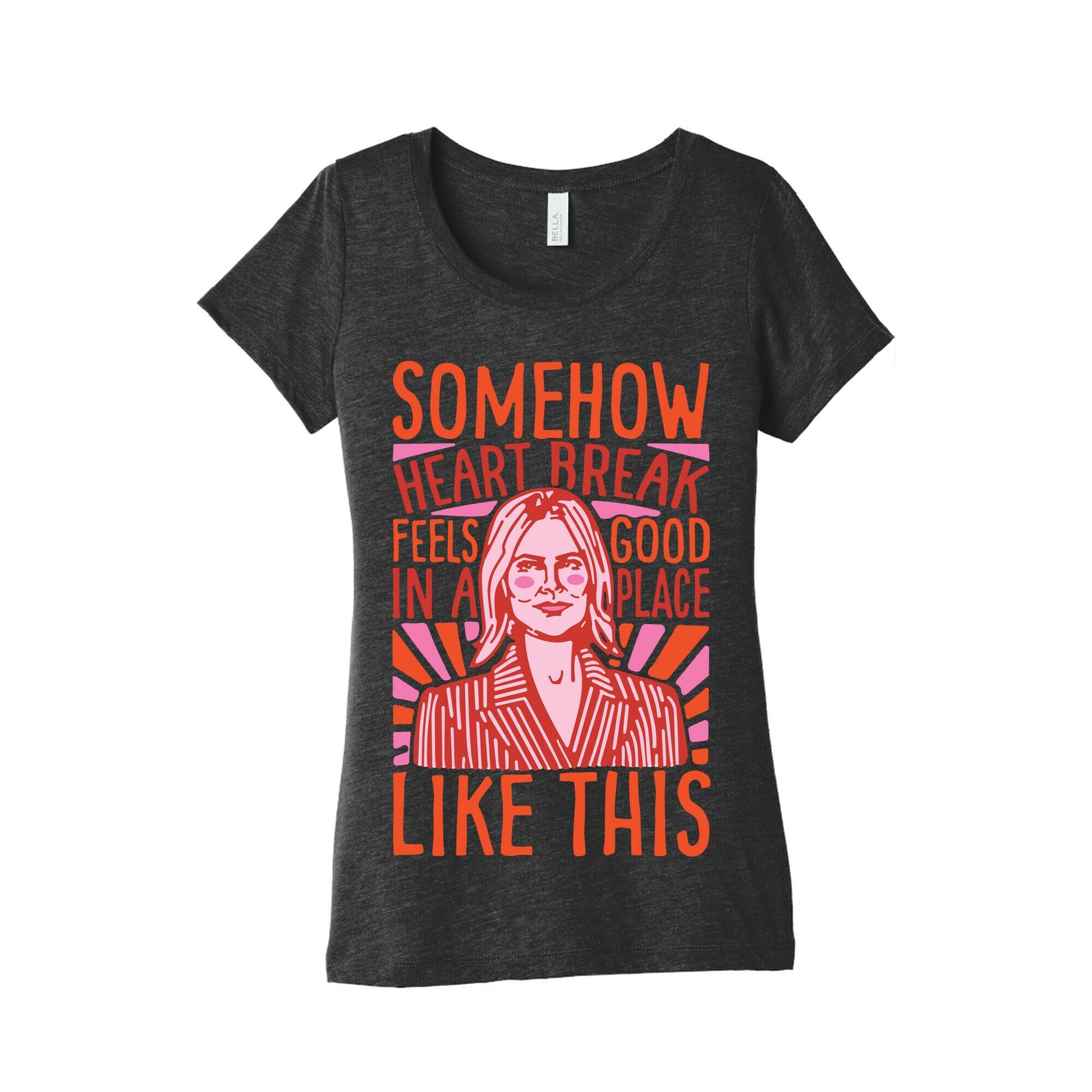 Somehow Heartbreak Seems Good In A Place Like This Quote Parody Women's Triblend Tee