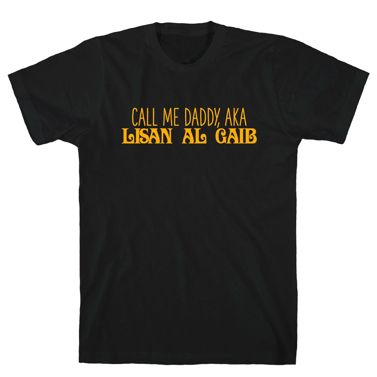 Call Me Daddy, AKA Lisan Al Gaib T-Shirt