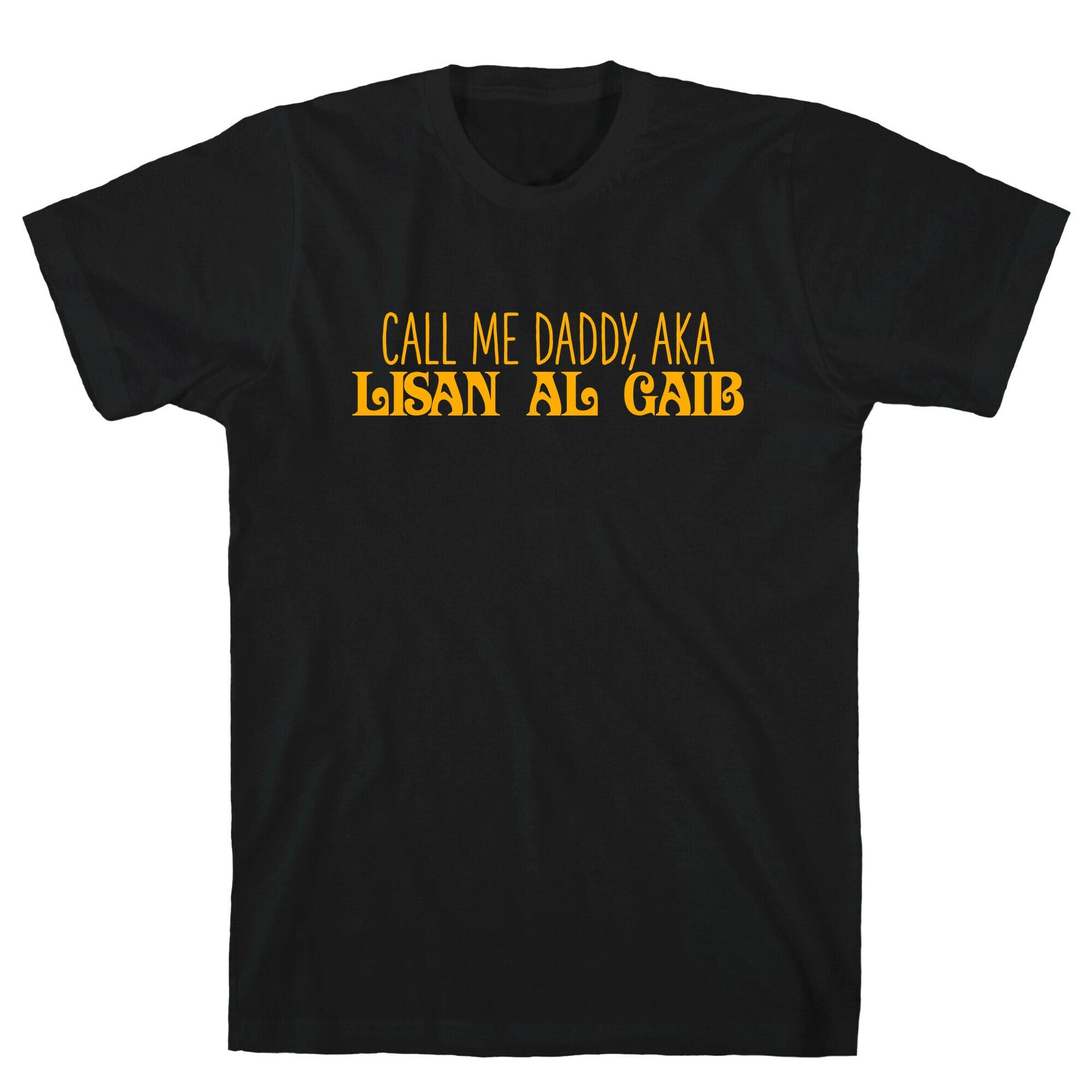 Call Me Daddy, AKA Lisan Al Gaib T-Shirt