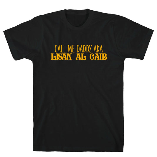 Call Me Daddy, AKA Lisan Al Gaib T-Shirt