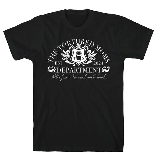 The Tortured Moms Department T-Shirt