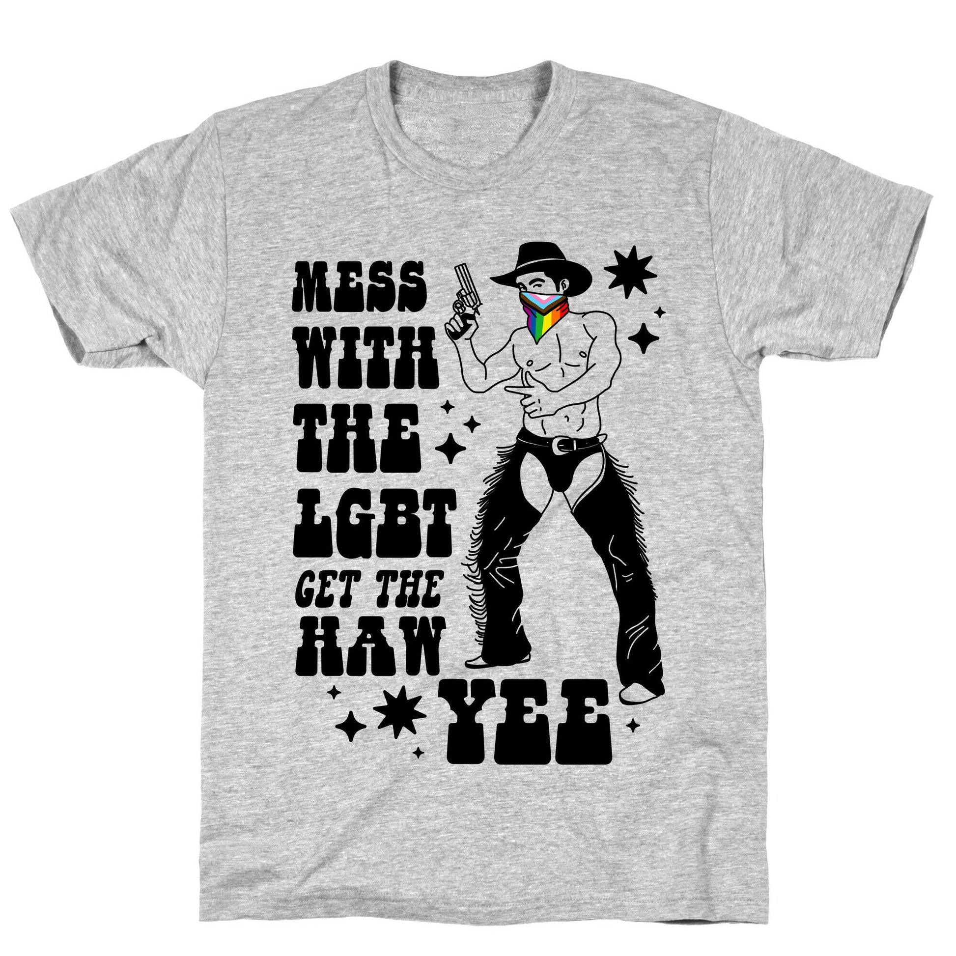 Mess With The LGBT Get The HAW YEE T-Shirt