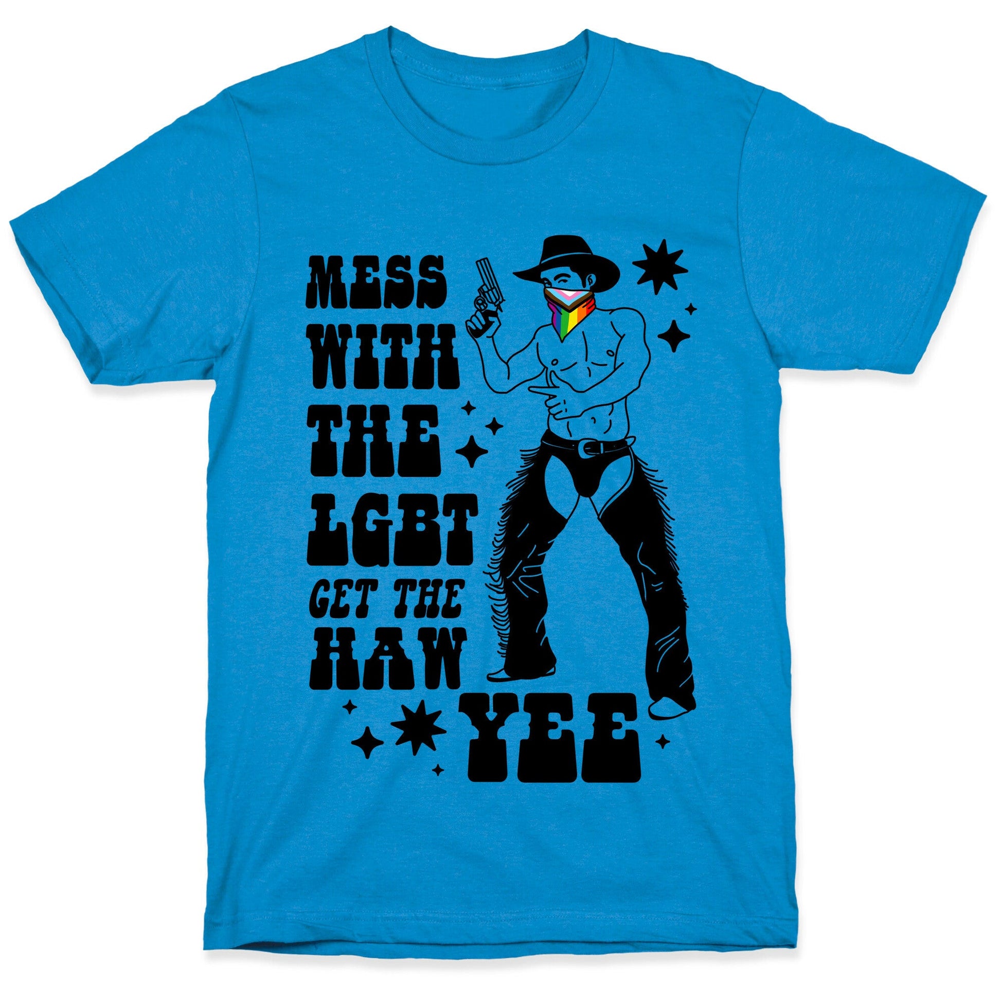 Mess With The LGBT Get The HAW YEE T-Shirt