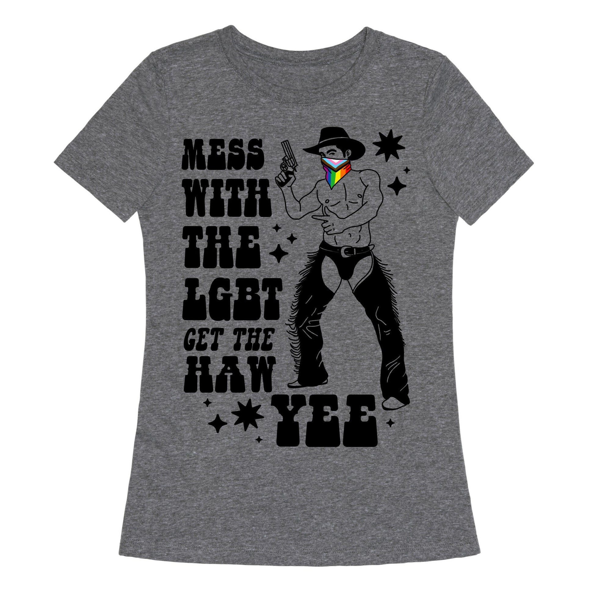 Mess With The LGBT Get The HAW YEE Womens Triblend Tee