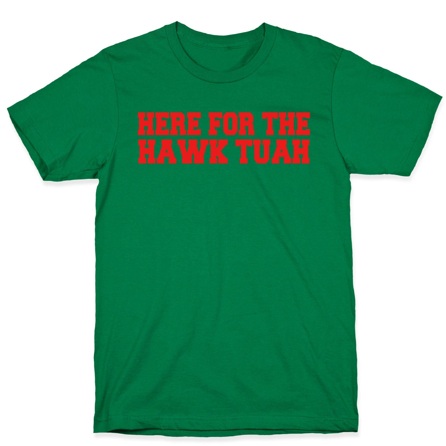 Here for The Hawk Tuah T-Shirt