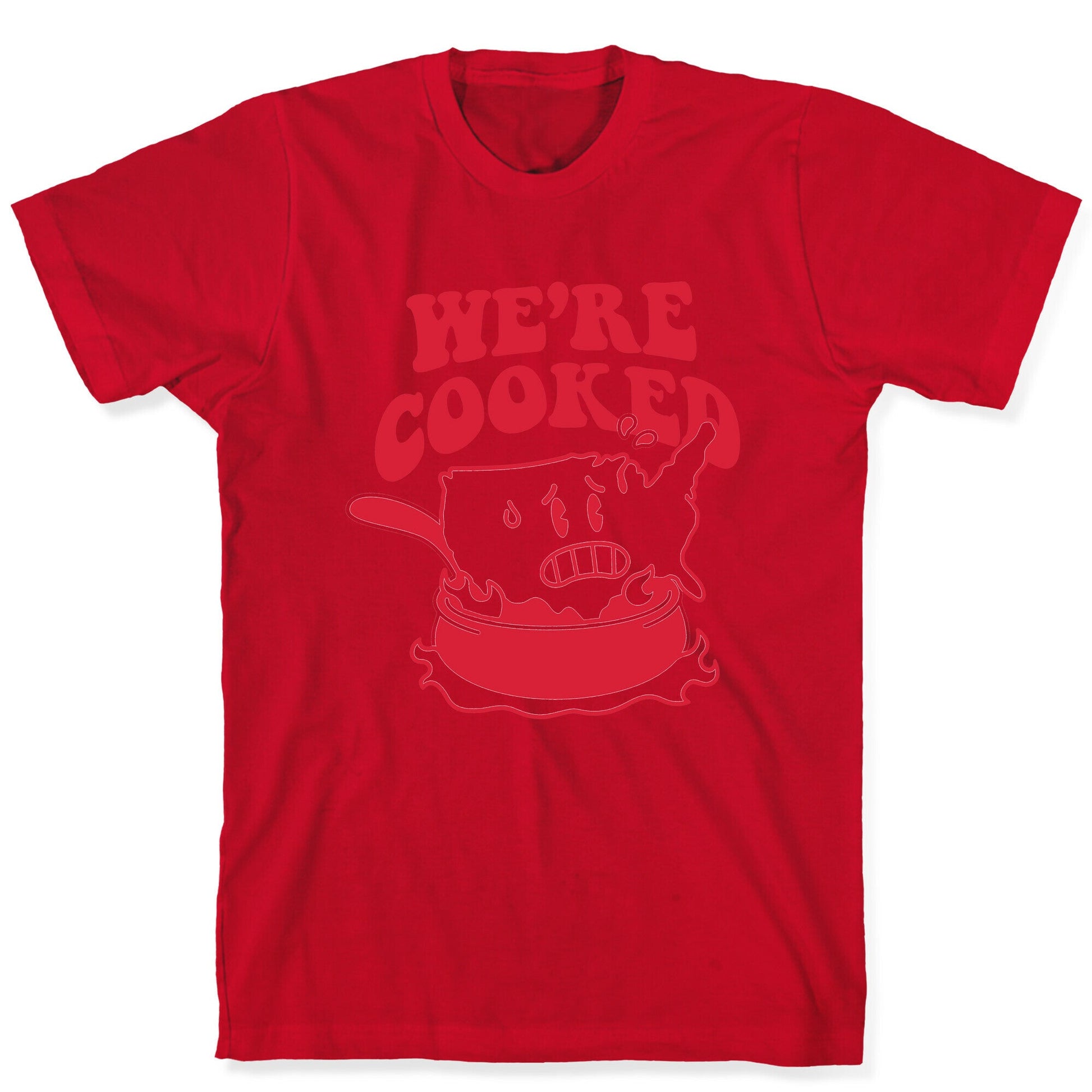 We're Cooked USA T-Shirt