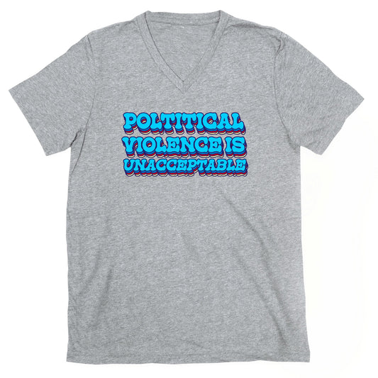 Political Violence is Unacceptable V-Neck
