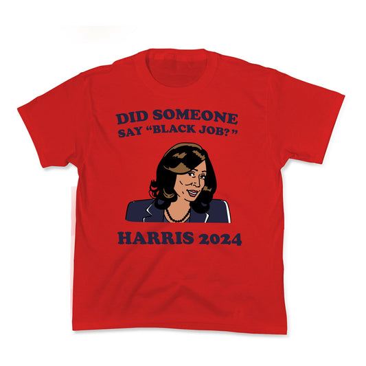 Did Someone Say Black Job? Kamala Harris 2024 Kids Tee