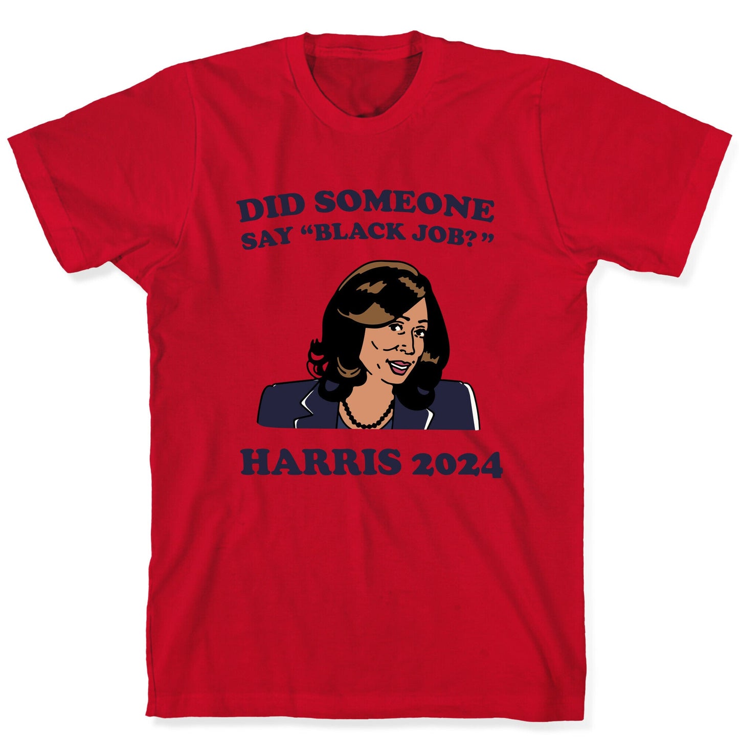 Did Someone Say Black Job? Kamala Harris 2024 T-Shirt