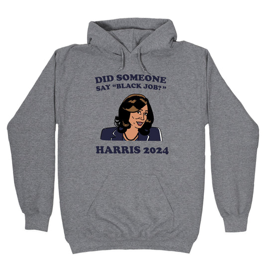 Did Someone Say Black Job? Kamala Harris 2024 Hoodie