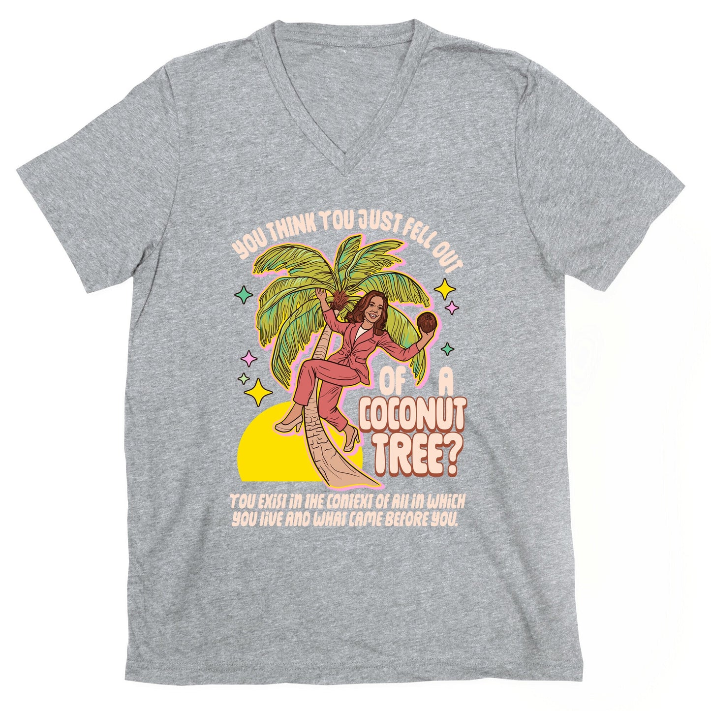 You think you just fell out of a coconut tree? Kamala Harris V-Neck