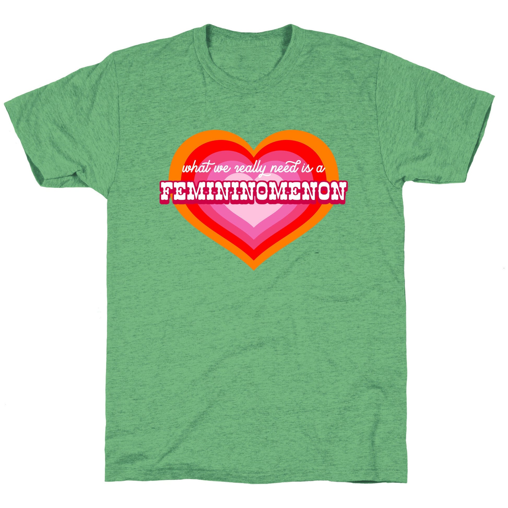 What we really need is a Femininomenon Unisex Triblend Tee