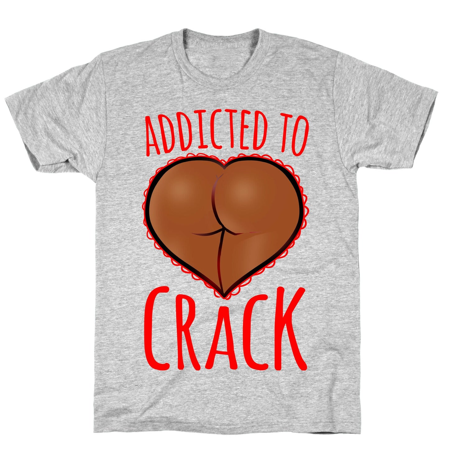 Addicted To Crack \(Chocolate\) T-Shirt