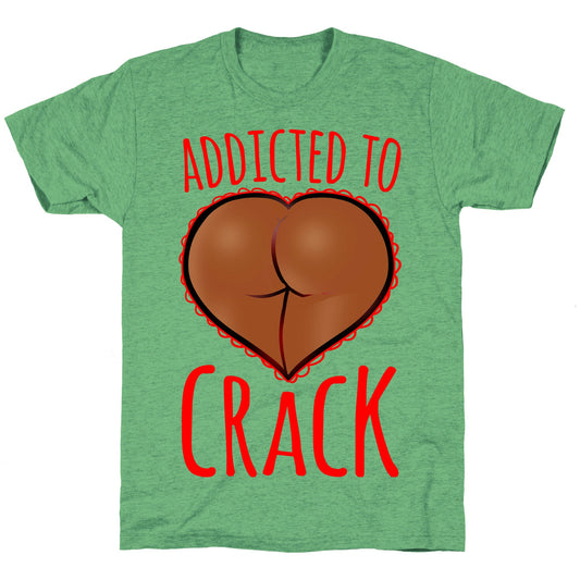 Addicted To Crack \(Chocolate\) Unisex Triblend Tee