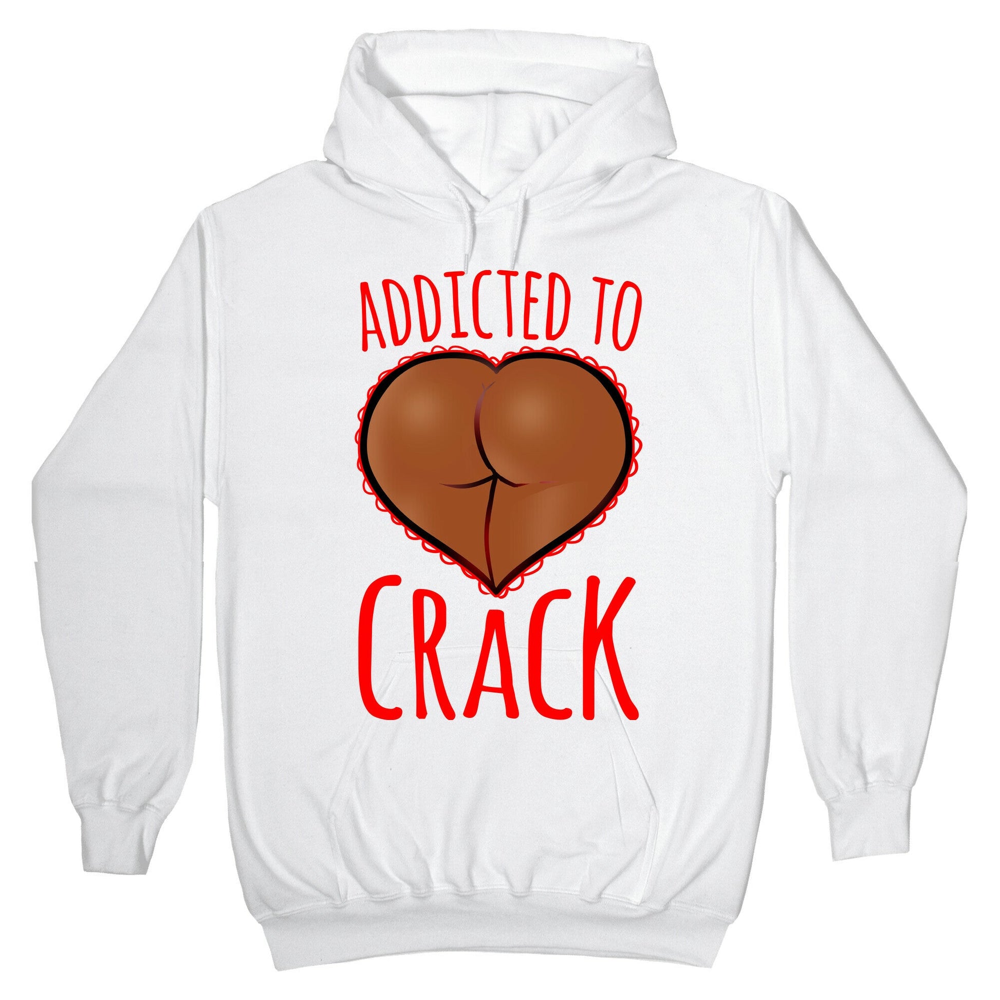 Addicted To Crack \(Chocolate\) Hoodie