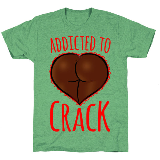 Addicted To Crack Unisex Triblend Tee