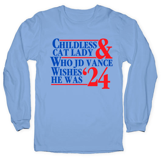 Childless Cat Lady Who JD Vance Wishes He Was Blue Longsleeve Tee