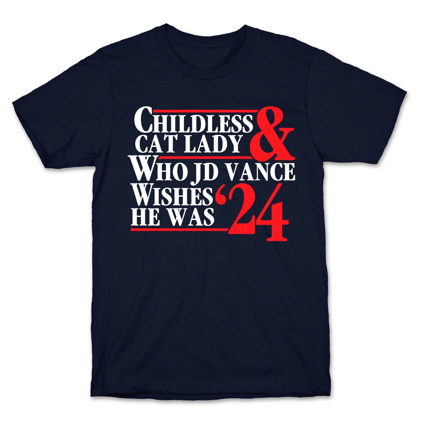 Childless Cat Lady Who JD Vance Wishes He Was Blue White T-Shirt