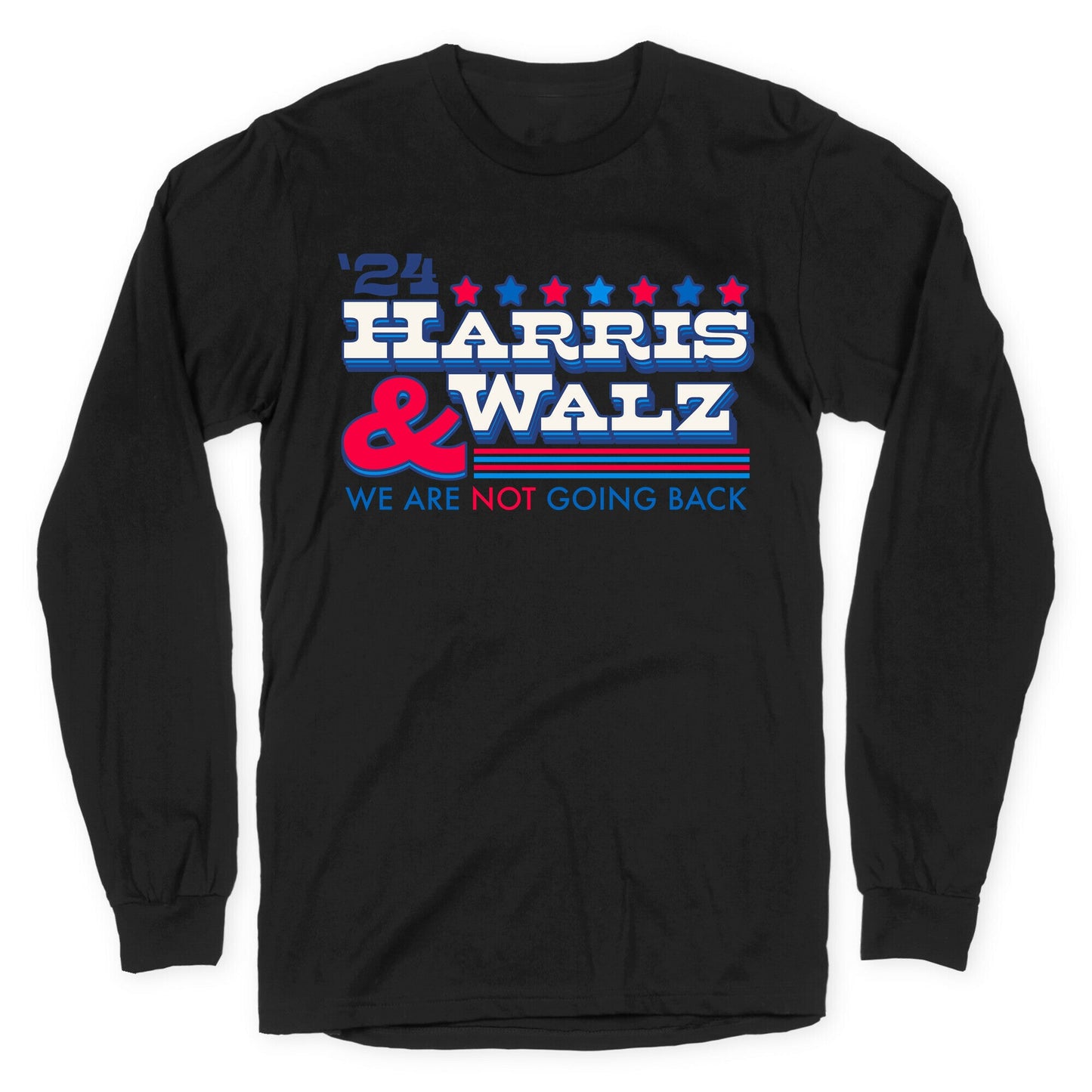 Harris and Walz 2024 We are NOT Going Back Longsleeve Tee