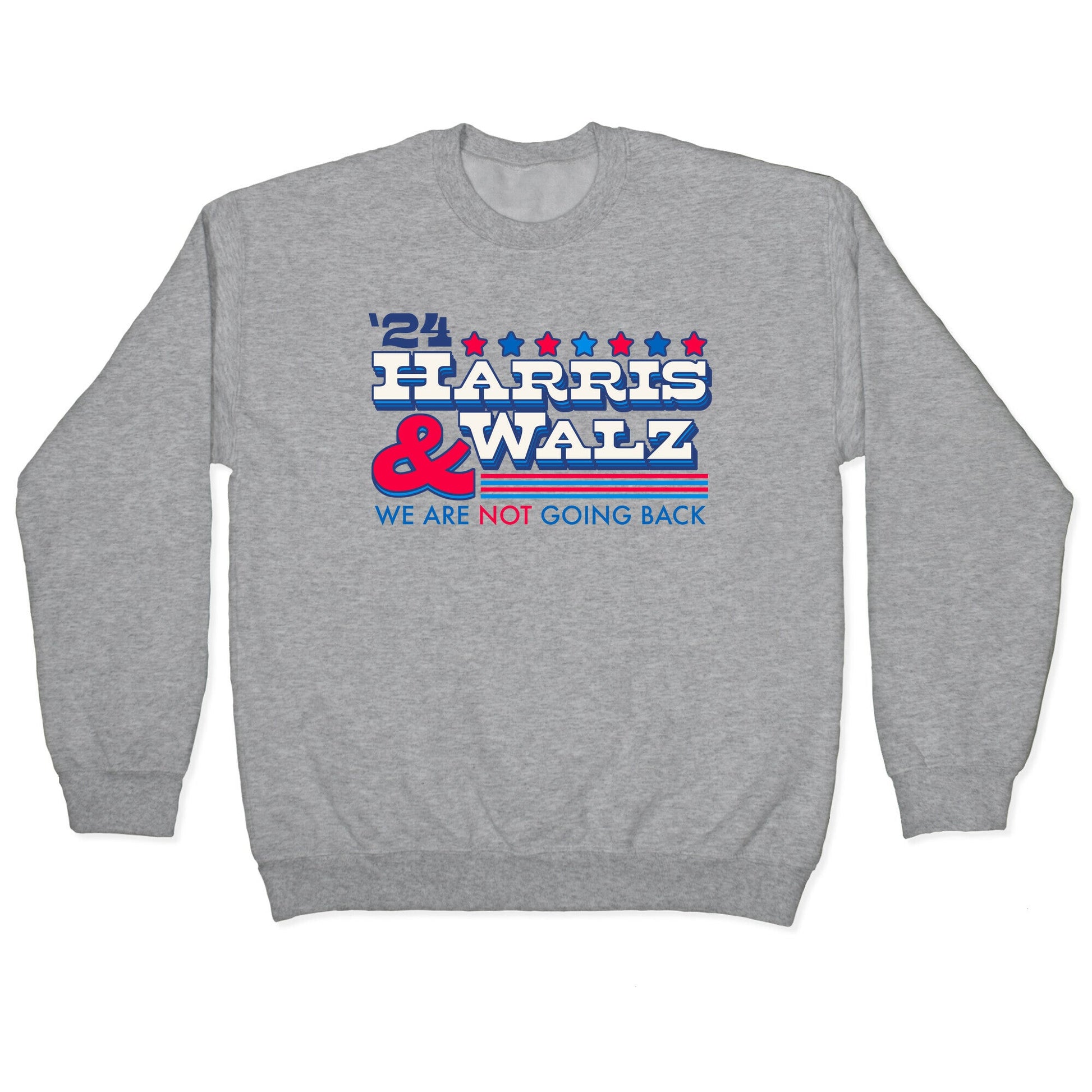 Harris and Walz 2024 We are NOT Going Back Crewneck Sweatshirt