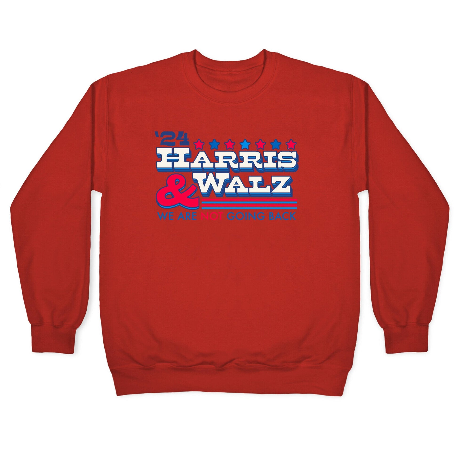 Harris and Walz 2024 We are NOT Going Back Crewneck Sweatshirt