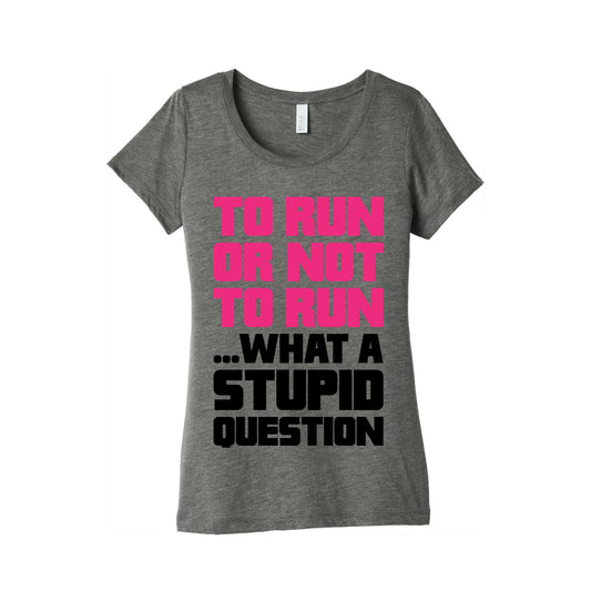 To Run Or Not To Run Women's Triblend Tee