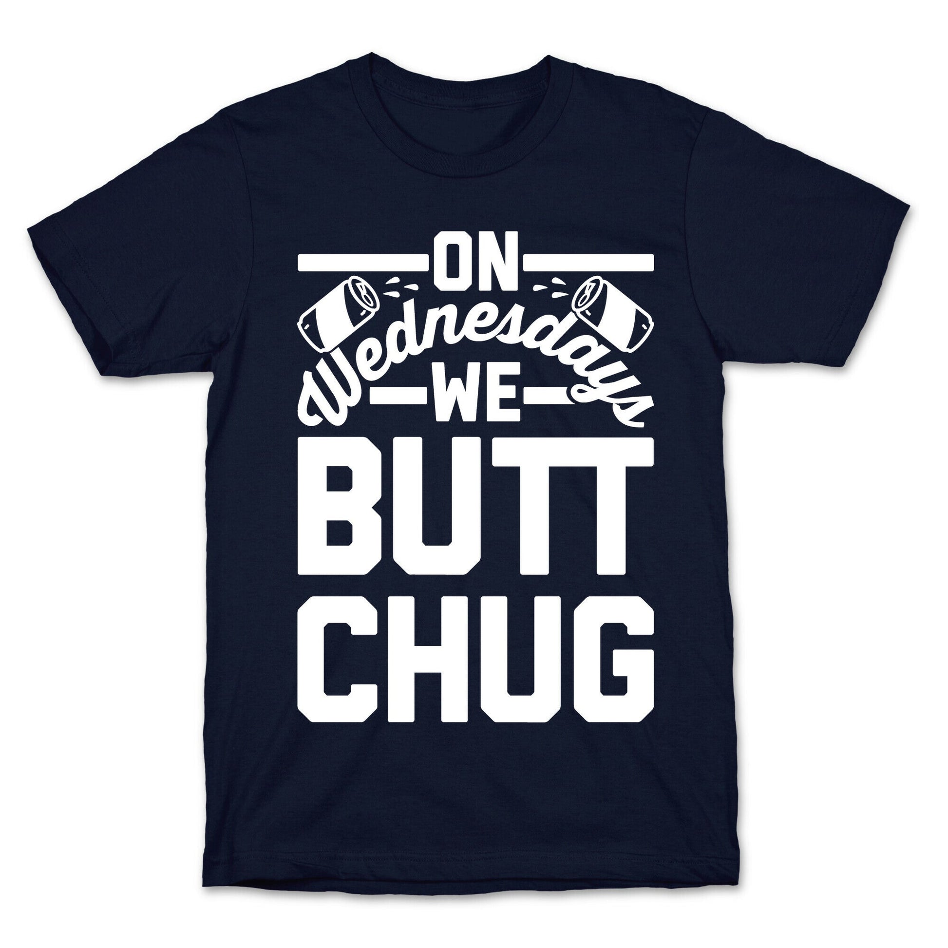 On Wednesdays We Butt Chug T-Shirt