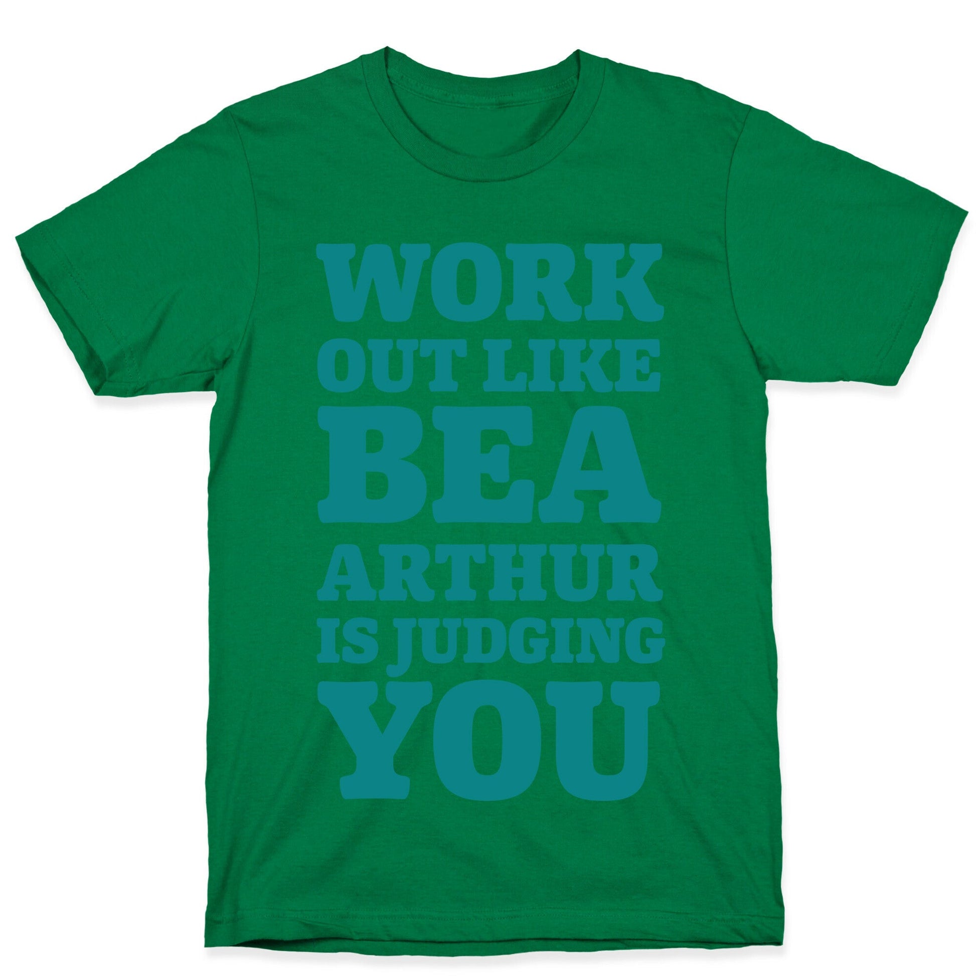Workout Like Bea Arthur is Judging You T-Shirt