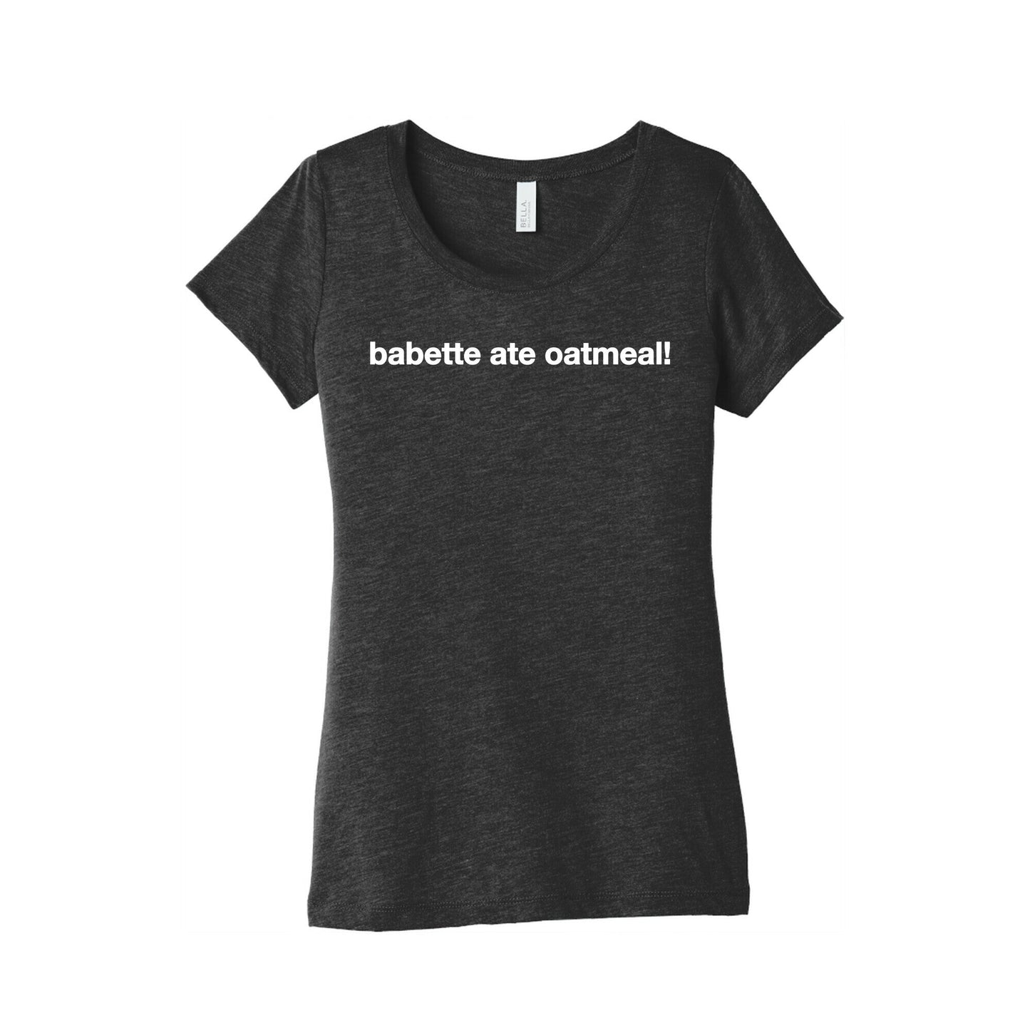 Babette Ate Oatmeal! Women's Triblend Tee