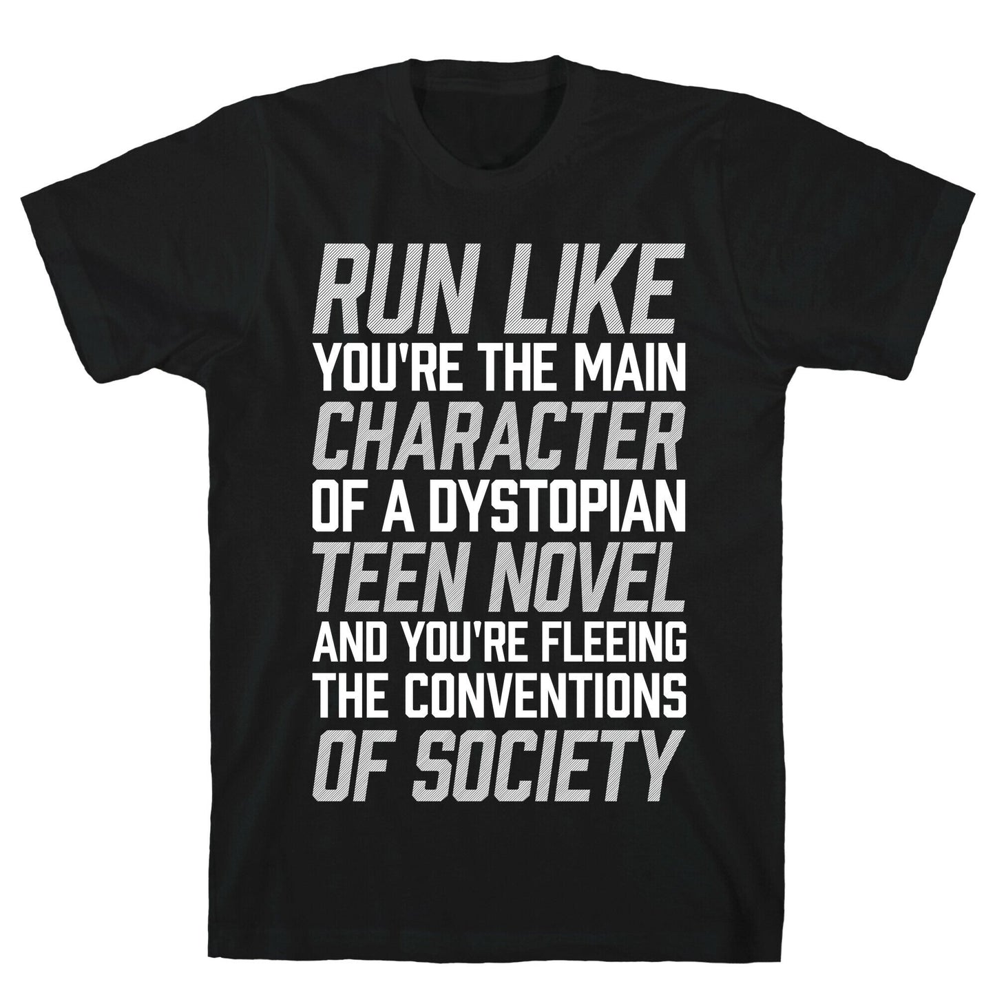 Run Like You're The Main Character In A Dystopian Teen Novel T-Shirt