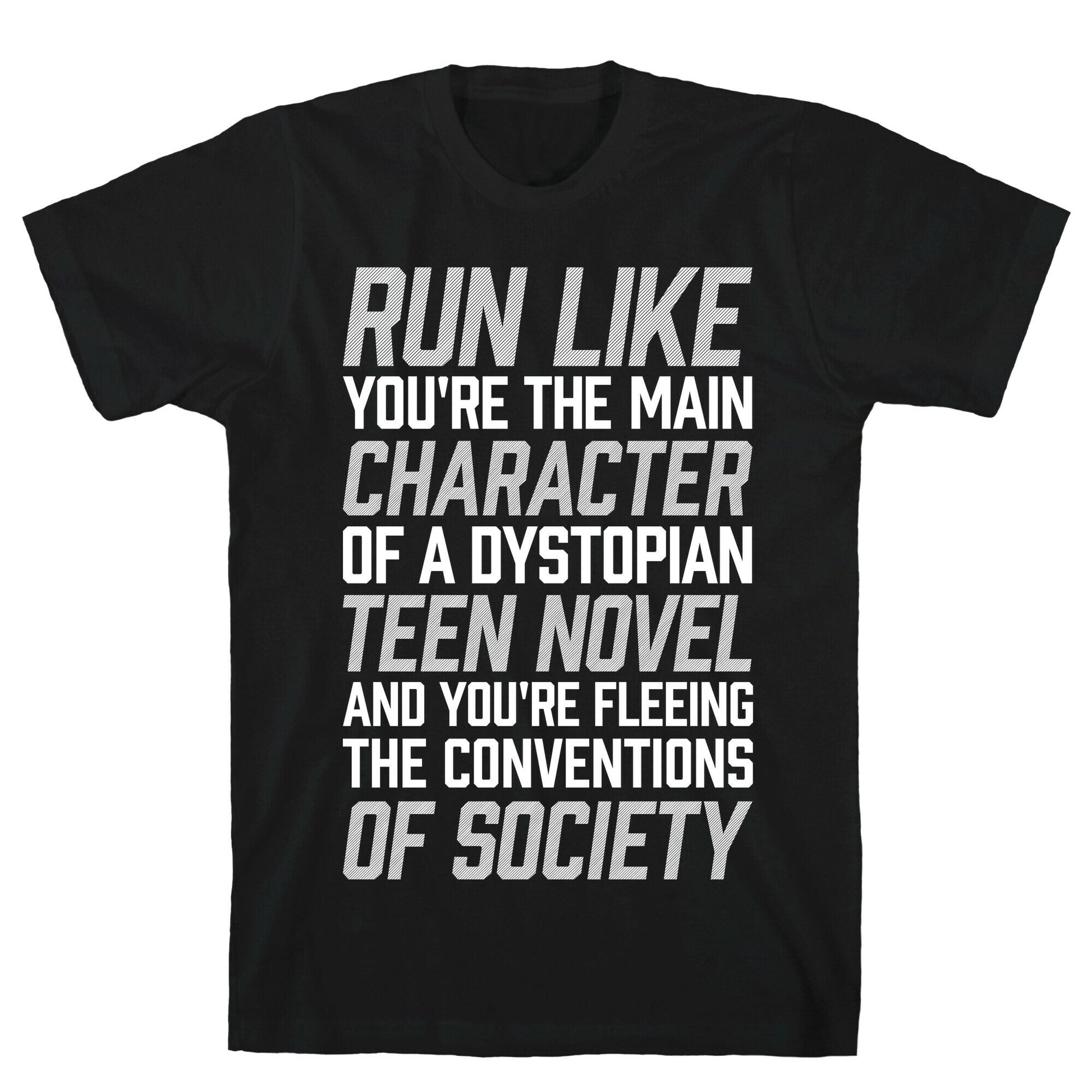 Run Like You're The Main Character In A Dystopian Teen Novel T-Shirt