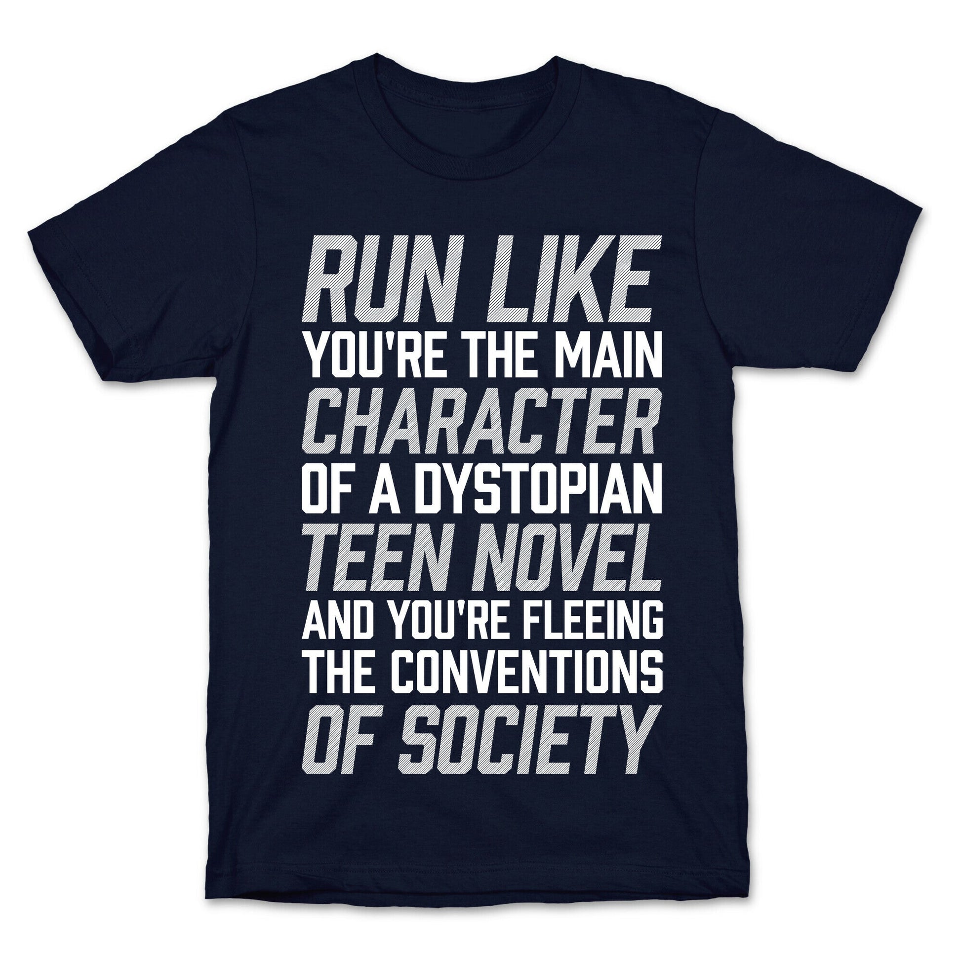 Run Like You're The Main Character In A Dystopian Teen Novel T-Shirt