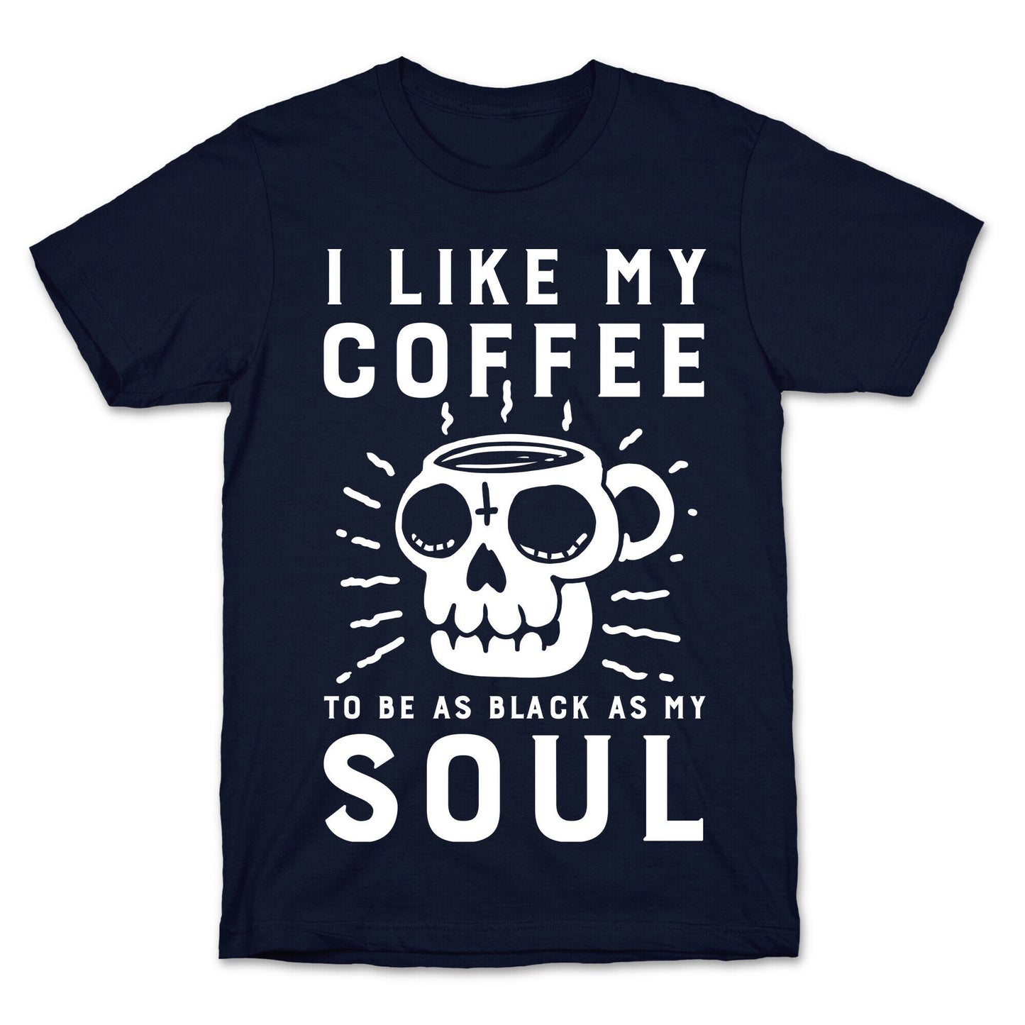 I Like My Coffee To Be As Black as My Soul T-Shirt