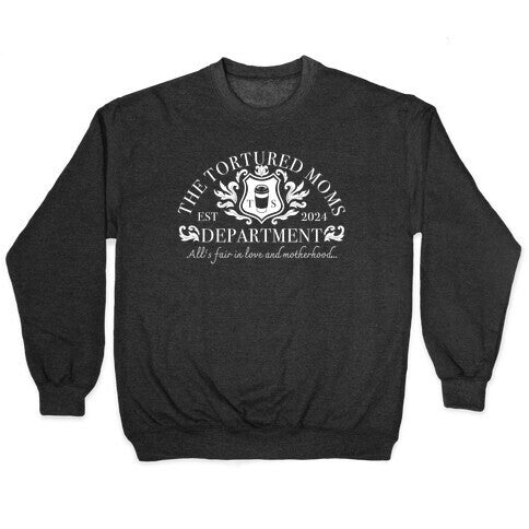 The Tortured Moms Department Crewneck Sweatshirt