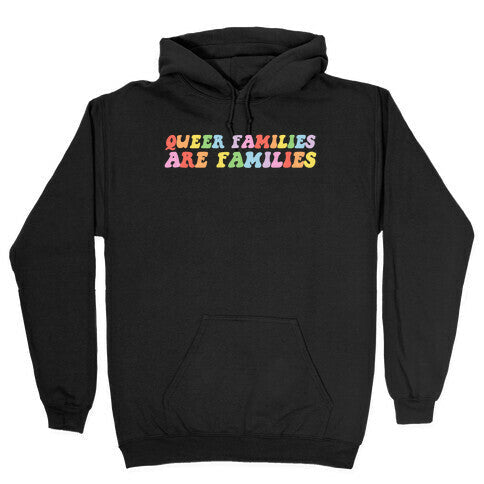 Queer Families Are Families Hoodie