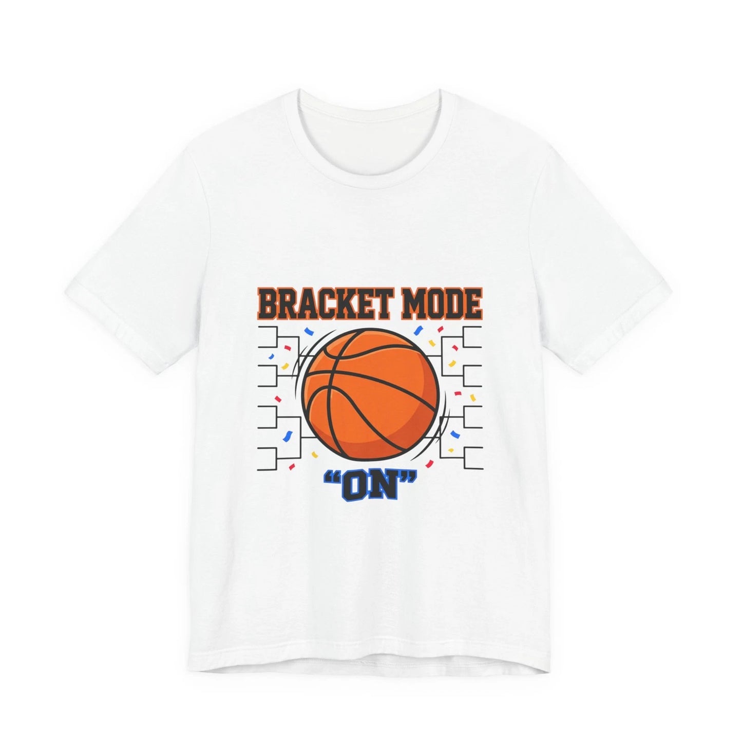 Bracket Mode On T-Shirt | college tournament, bracket gameday hoops