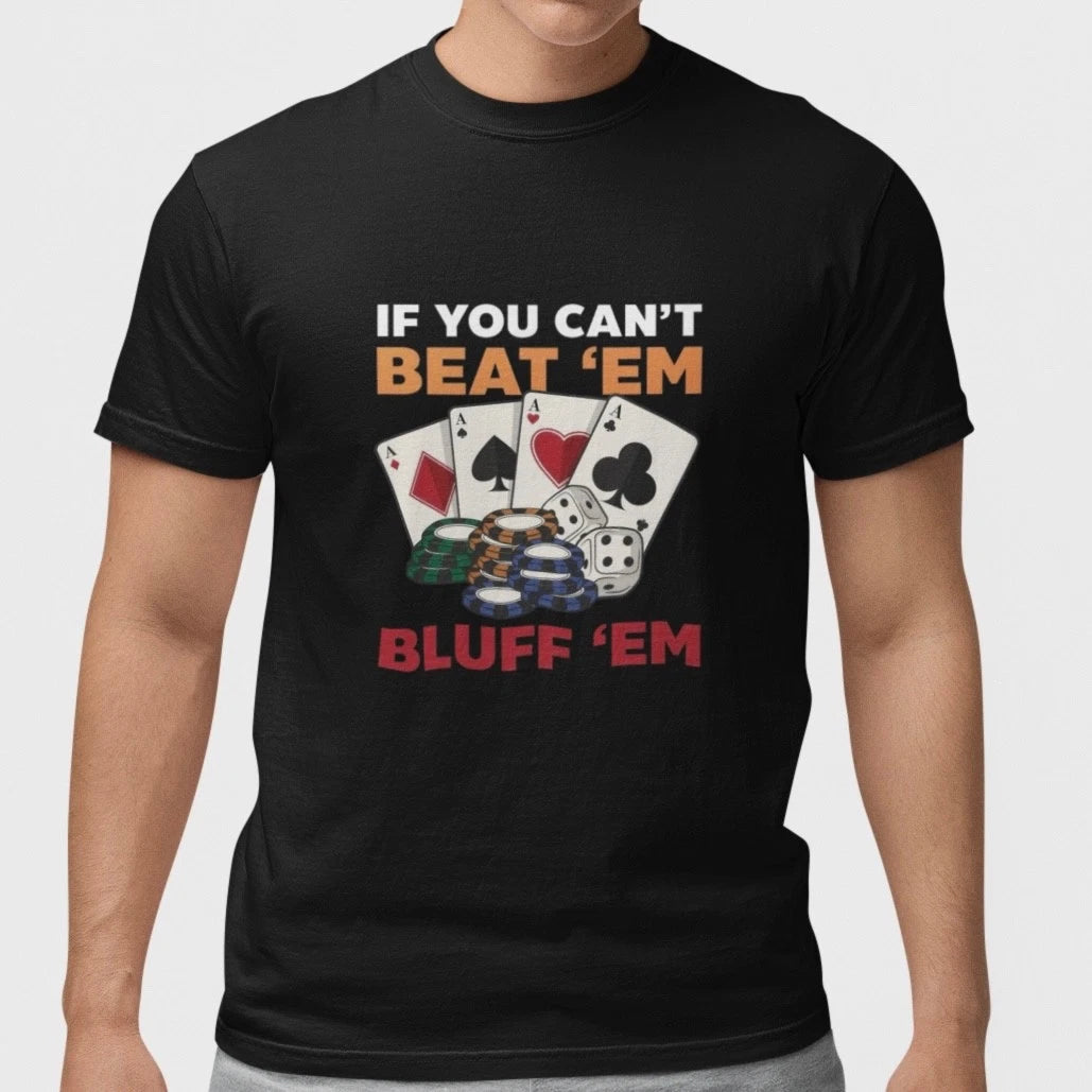 Funny Poker T-Shirt If You Cant Beat Em Bluff Em Gambling Tee Gift