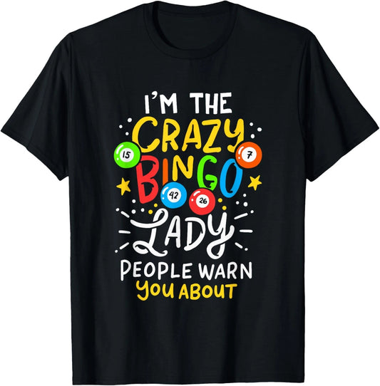Funny Crazy Bingo Lady Warning Humor Unisex T-Shirt
